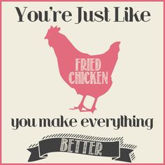 800786d18dd60f28b9abeb8f9676af67--fried-chicken-food-quotes